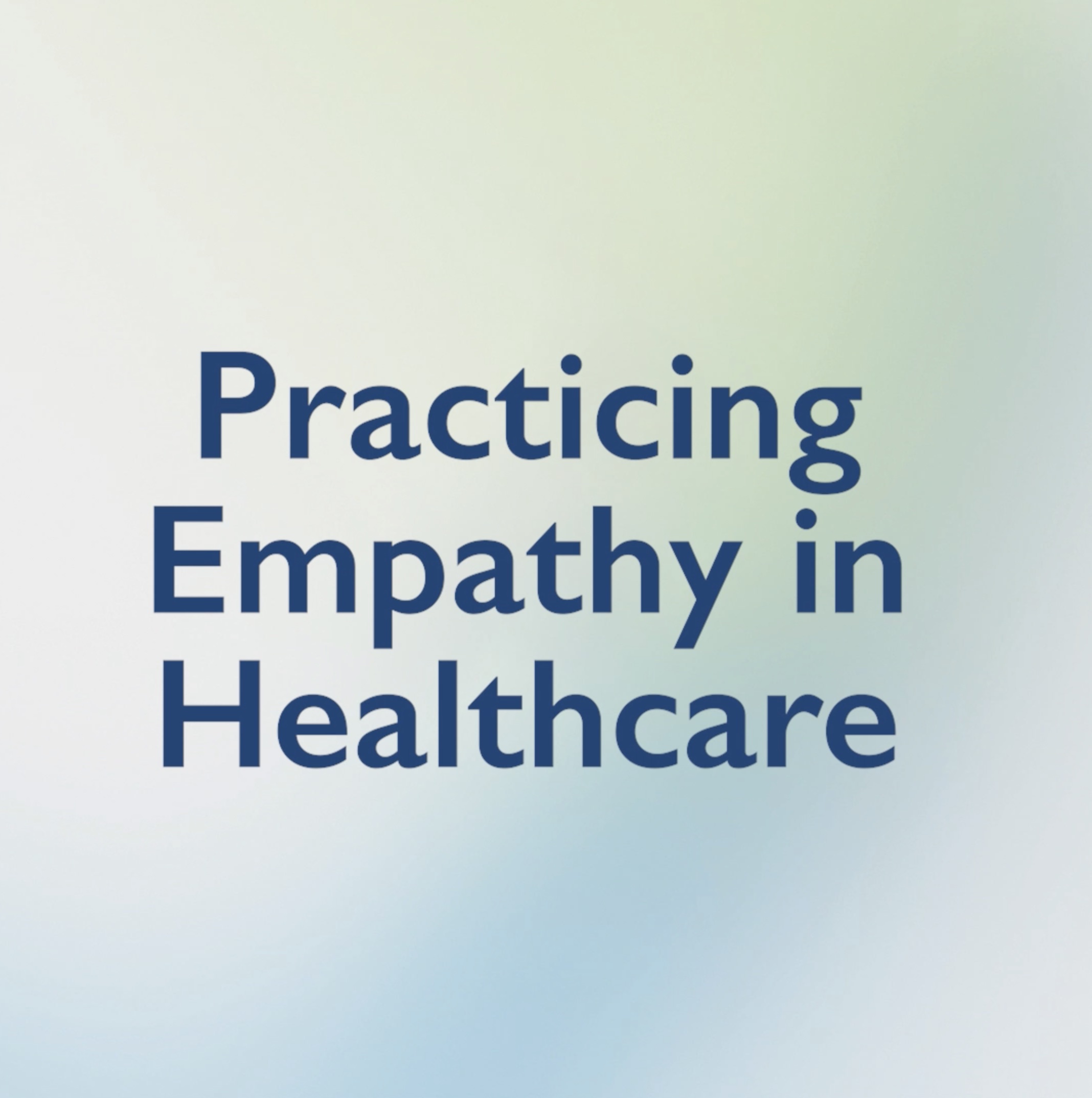 Practicing Empathy in Healthcare