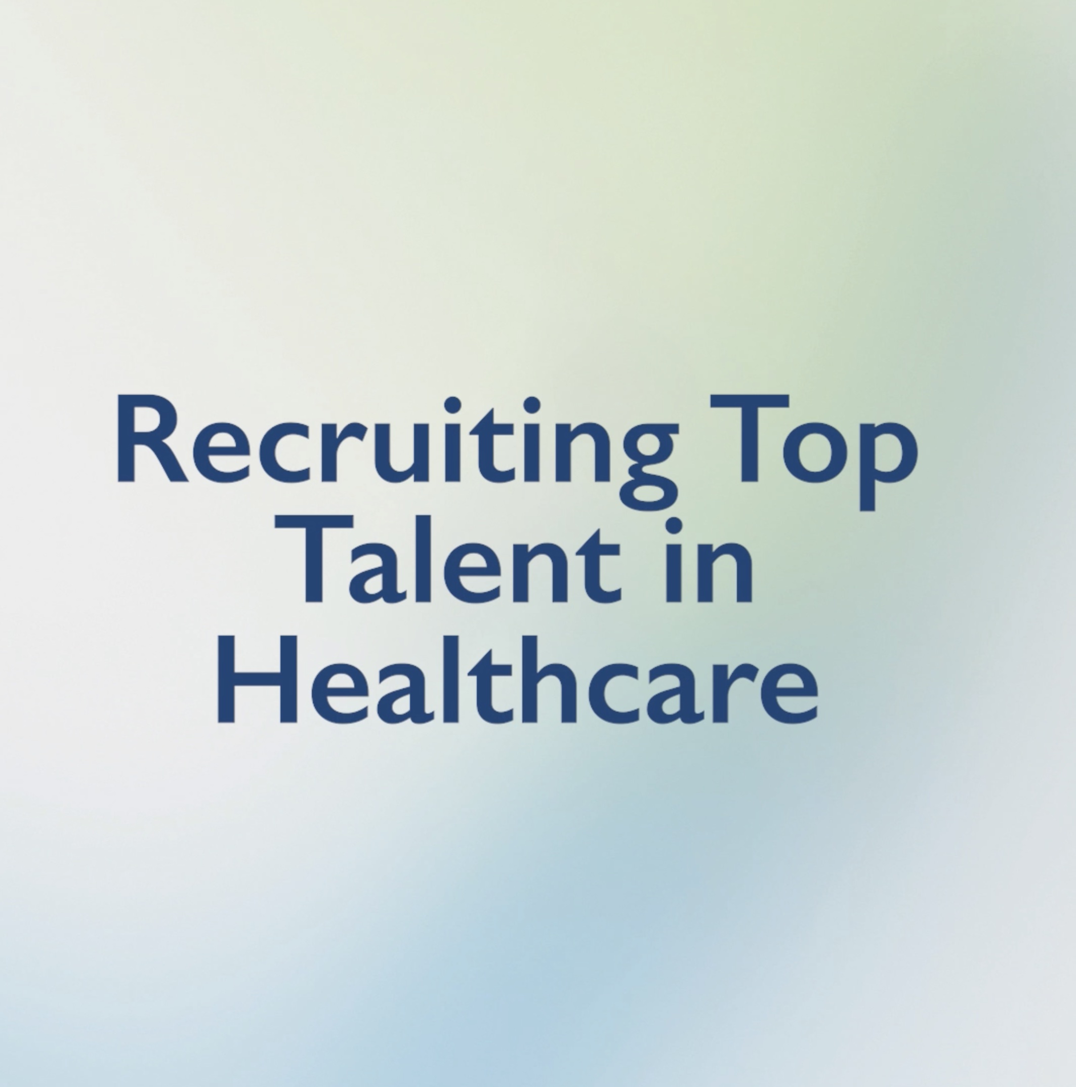Recruiting Top Talent in Healthcare